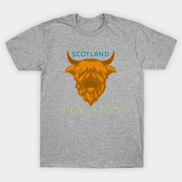 Scotland is Calling so I must go with Highland Cow T-Shirt by Alba Graphics